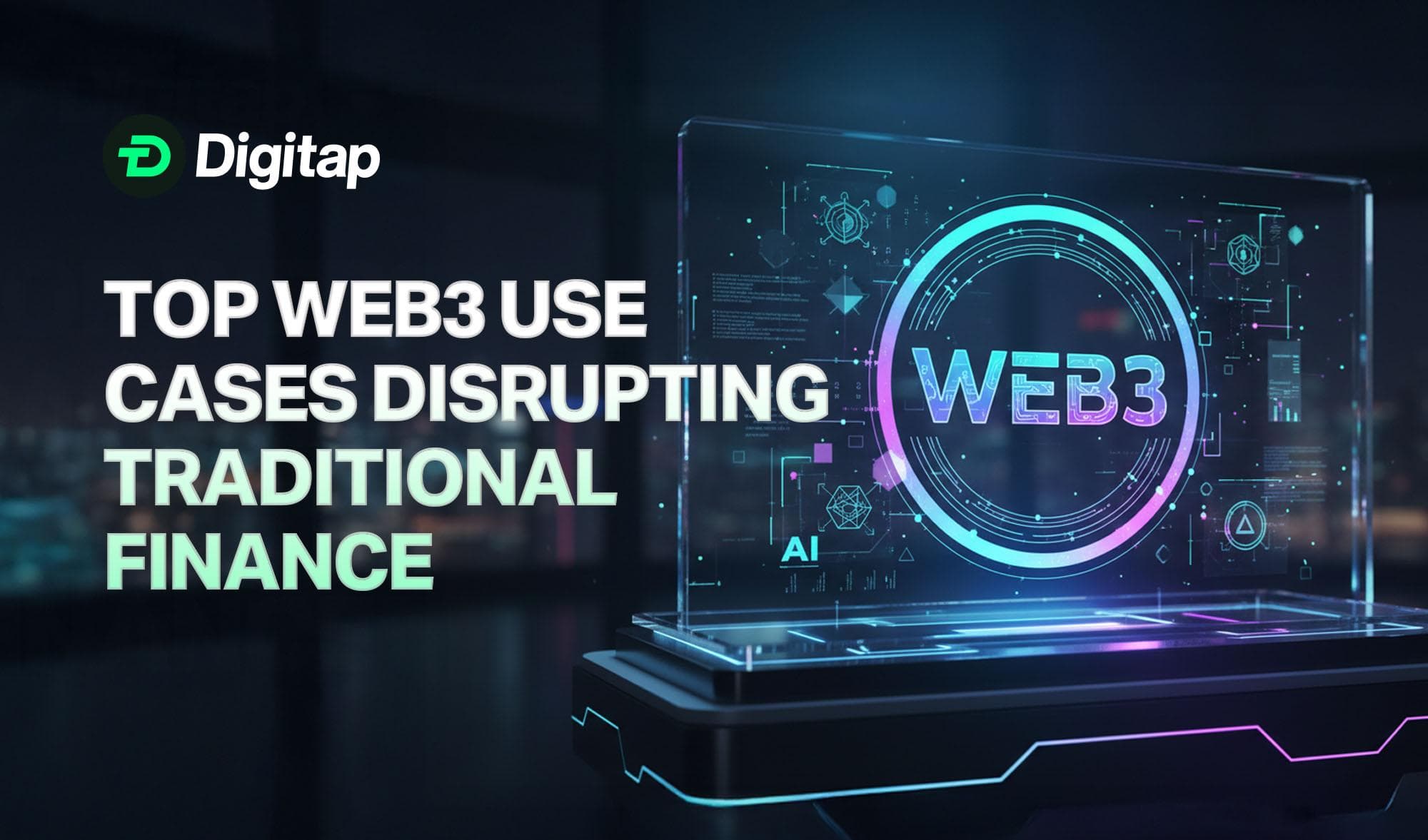 Top Web3 Use Cases That Will Disrupt Traditional Finance