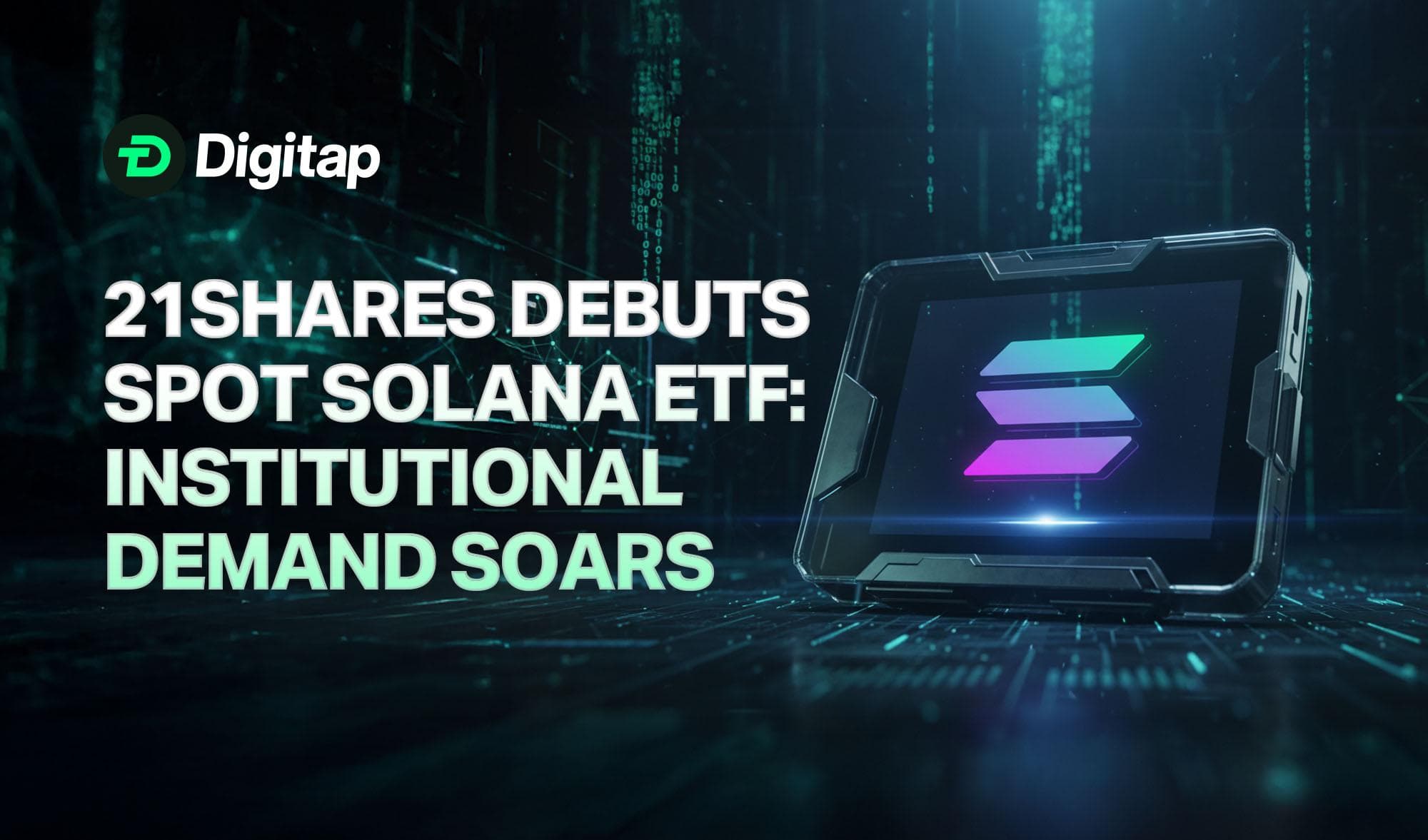 21Shares Debuts Spot Solana ETF Amid Rising Institutional Demand for SOL Exposure