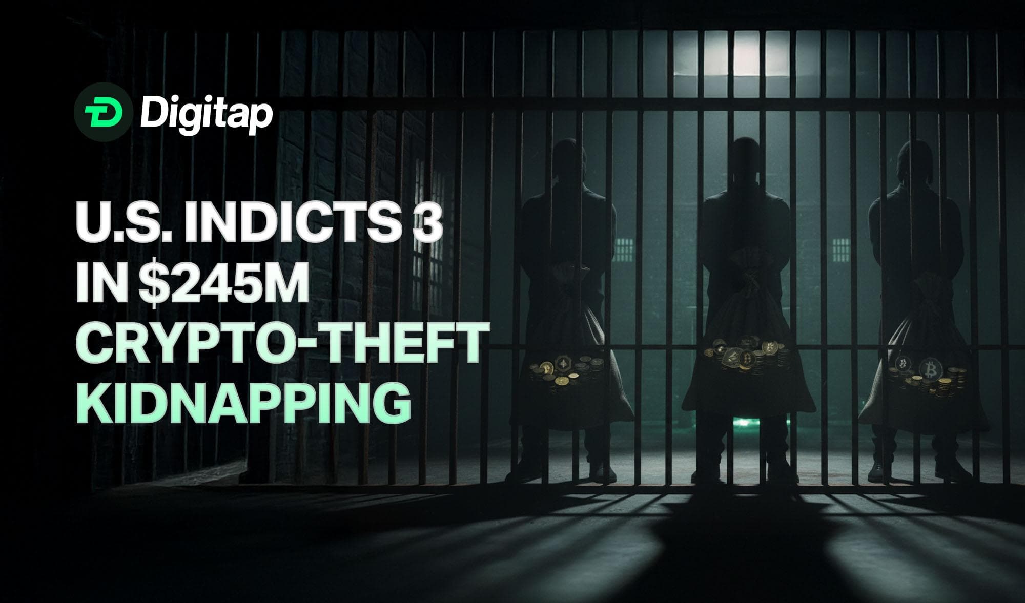U.S. Indicts Three in $245M Crypto-Theft Kidnapping: A Warning Shot for Industry Security