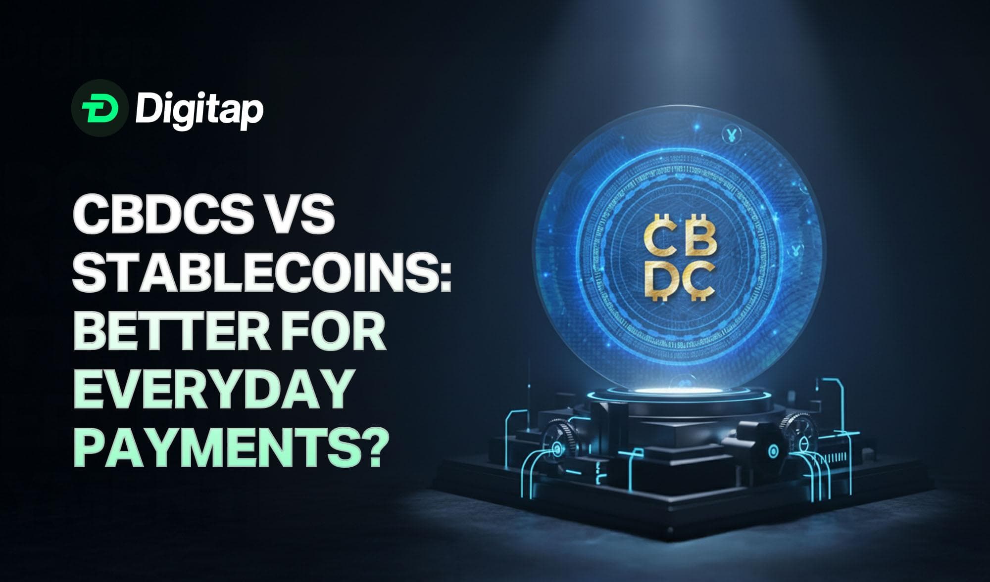 CBDCs vs Stablecoins: What’s Better for Everyday Payments?