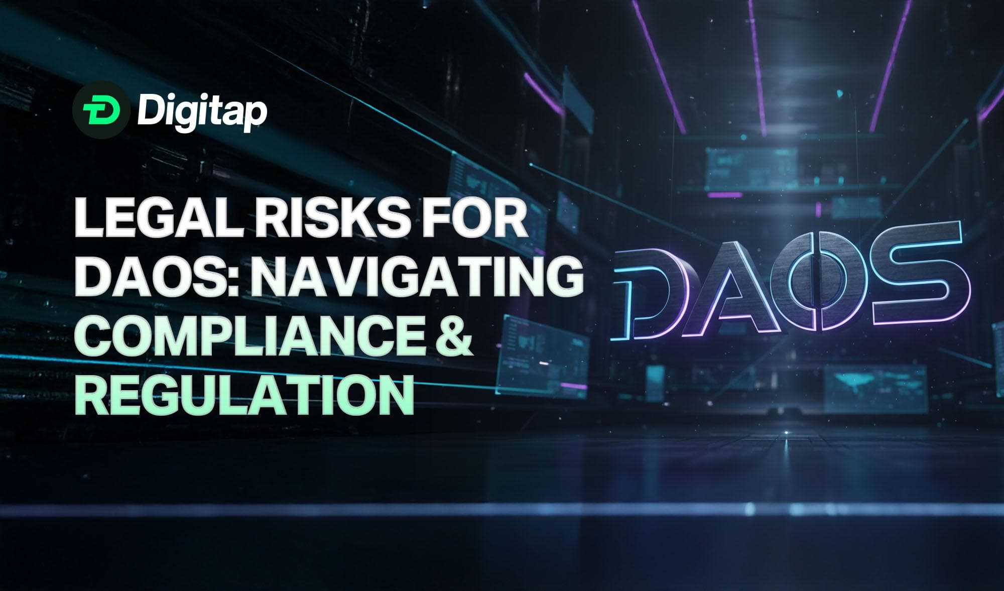 Legal Risks for DAOs: Navigating Compliance, Regulation, and Jurisdiction
