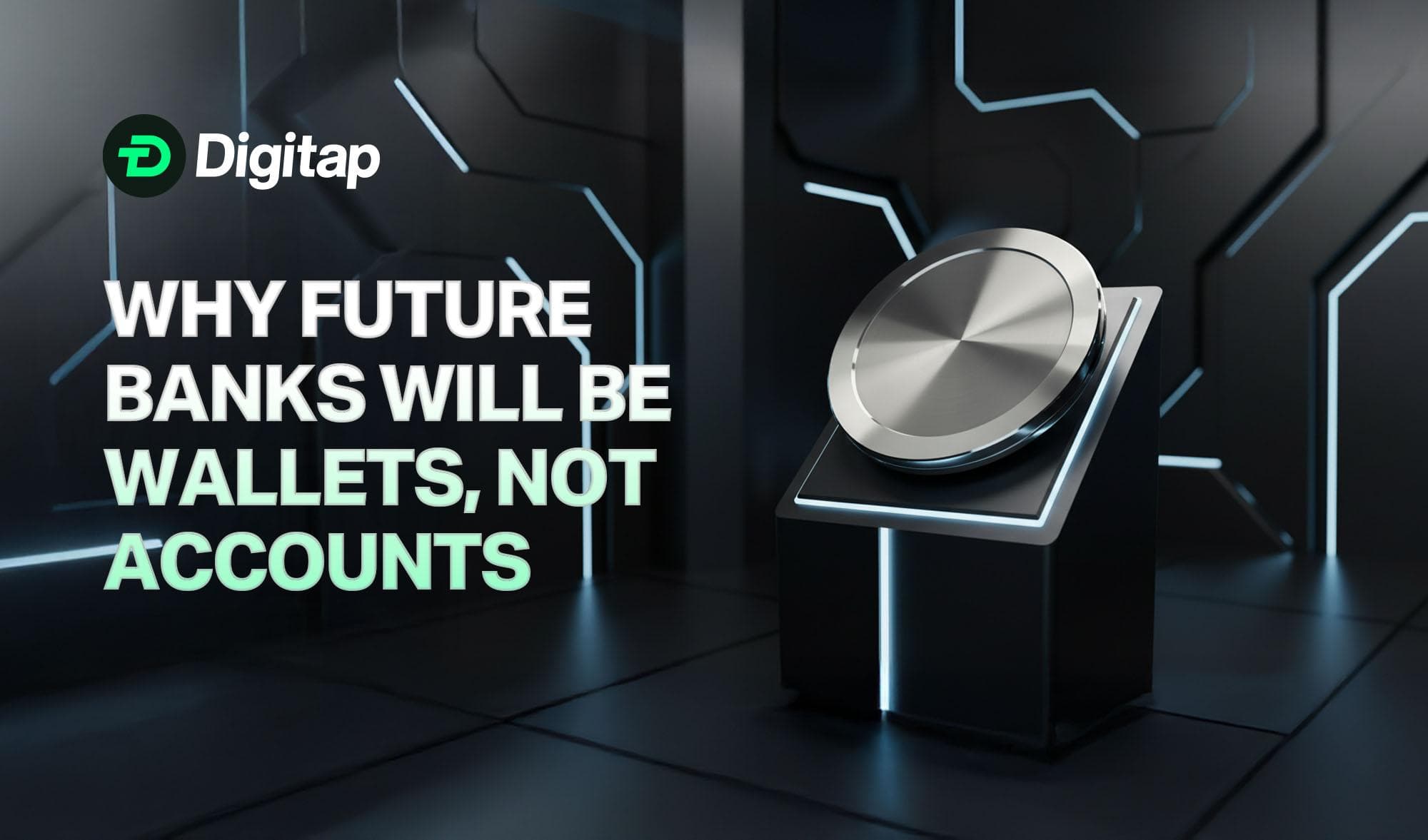 Why Future Banks Will Be Wallets, Not Accounts