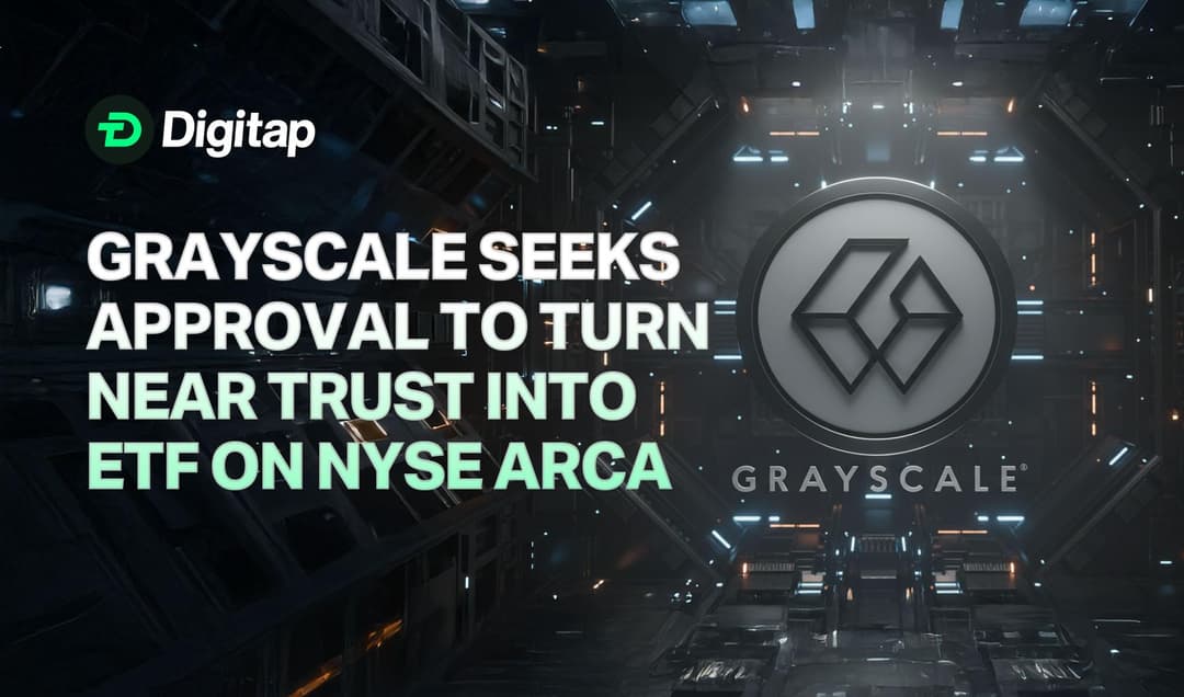 Grayscale Seeks Approval to Turn NEAR Trust Into ETF on NYSE Arca