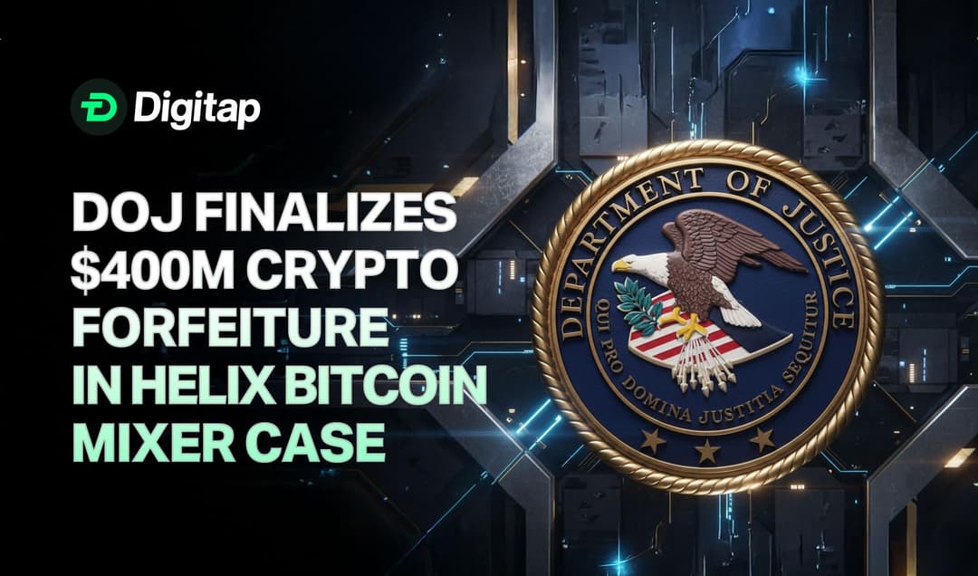 DOJ Finalizes $400M Crypto Forfeiture in Helix Bitcoin Mixer Case