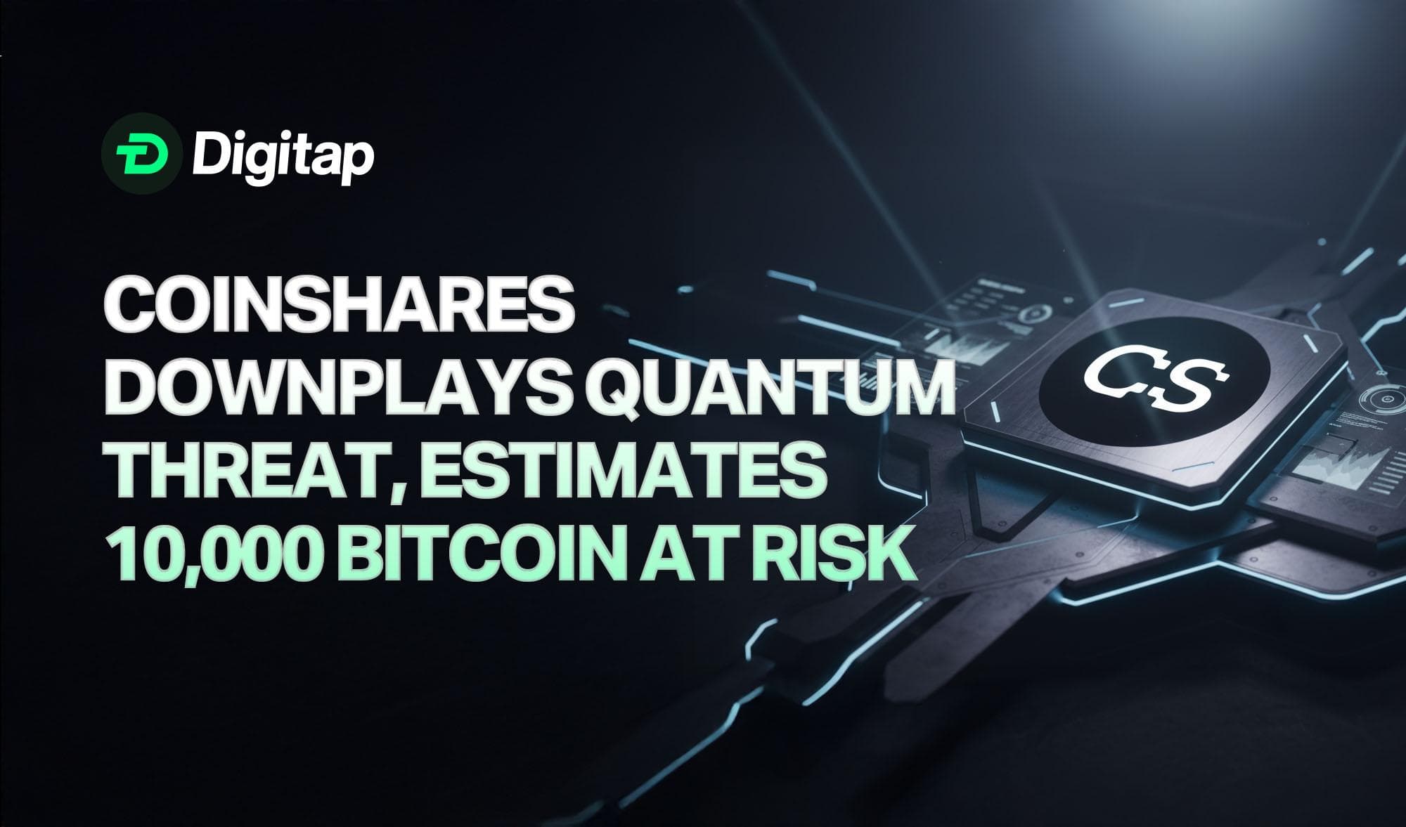 CoinShares Downplays Quantum Threat, Estimates 10,000 Bitcoin at Risk