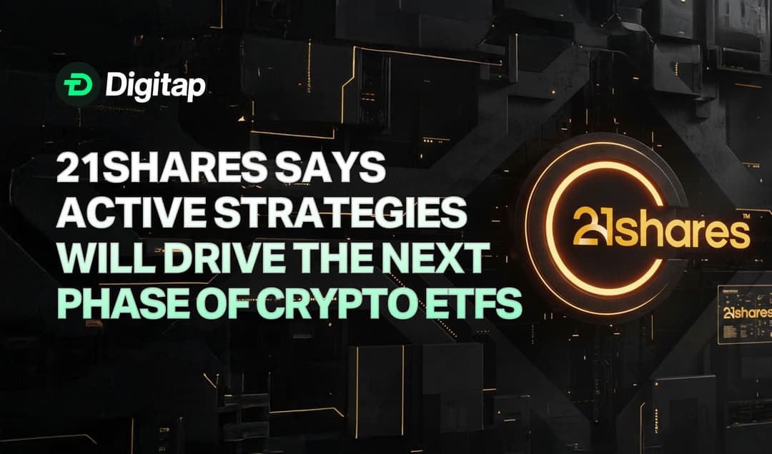 21Shares Says Active Strategies Will Drive the Next Phase of Crypto ETFs