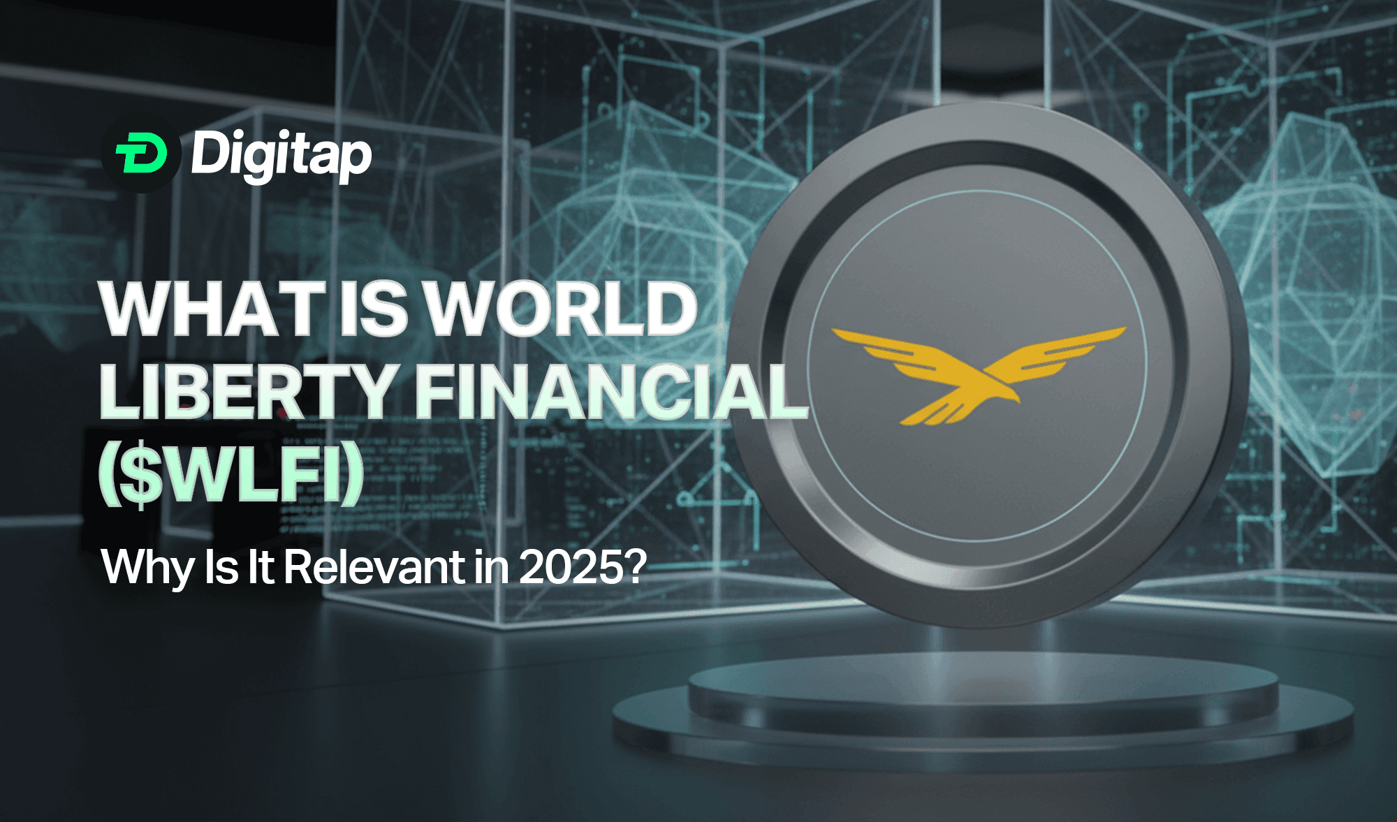 What is World Liberty Financial ($WLFI) & Why Is It Relevant in 2025?