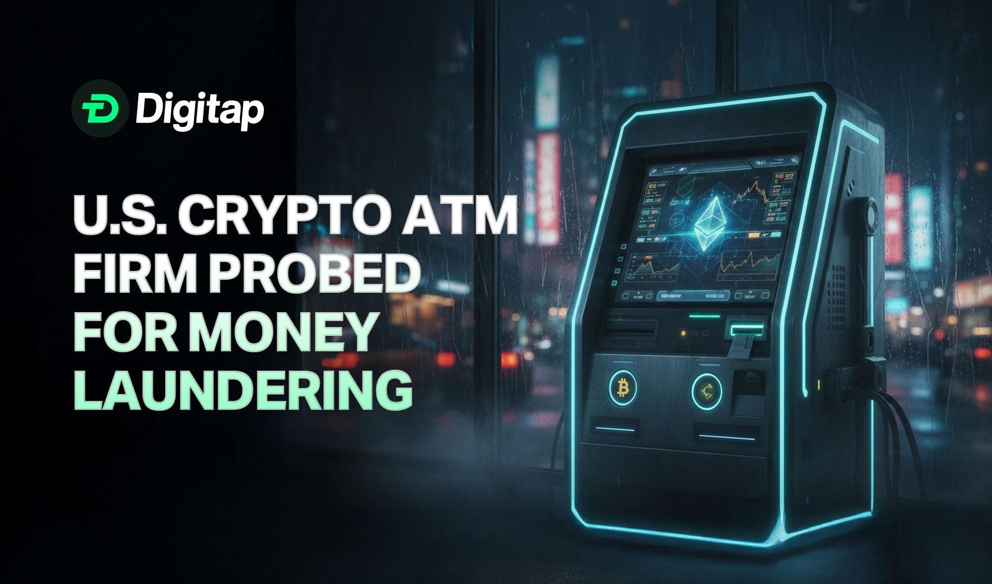 U.S. Crypto ATM Firm Probed for Money Laundering Seeks $100M Sale — A Sign of Rising Regulatory Heat