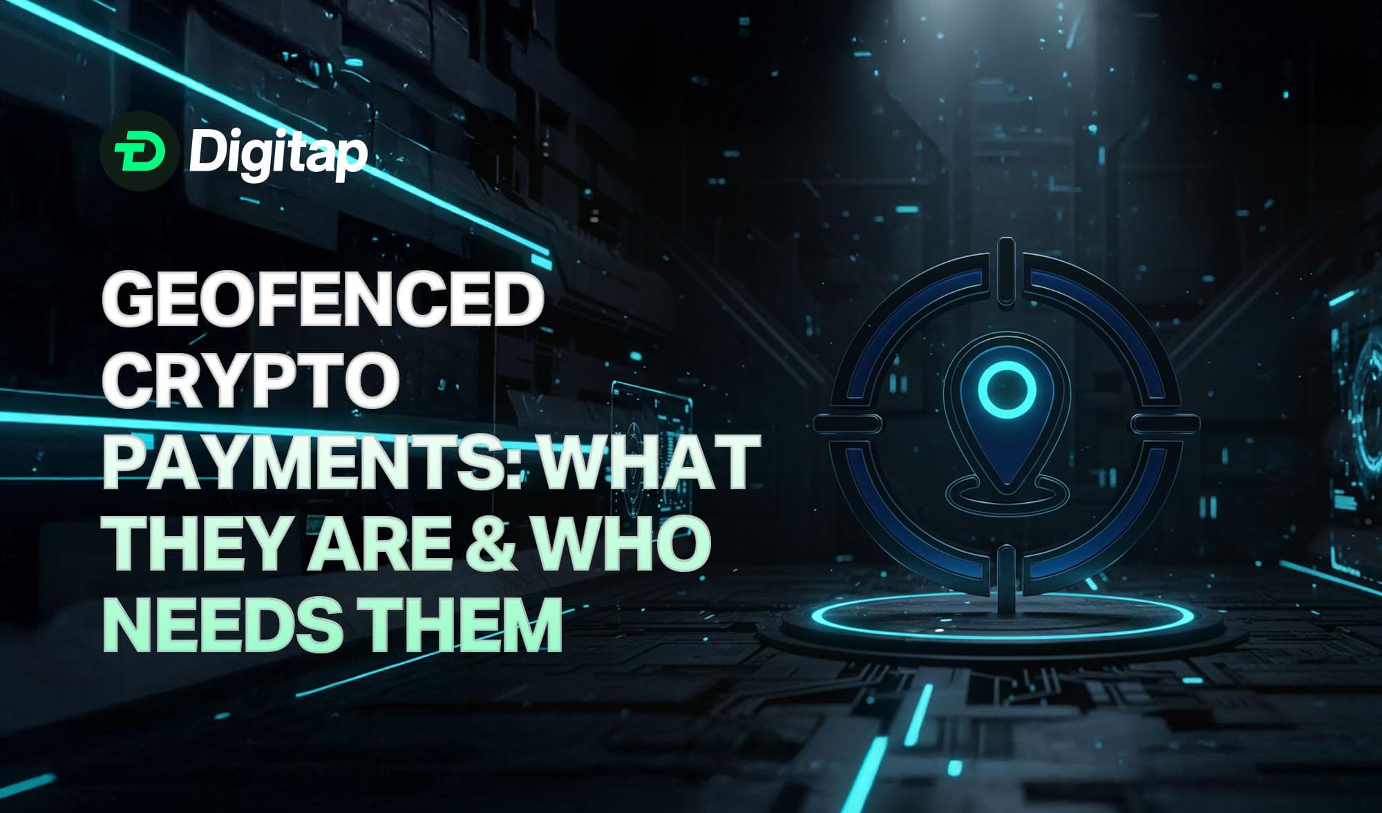 Geofenced Crypto Payments: What They Are and Who Needs Them in 2025