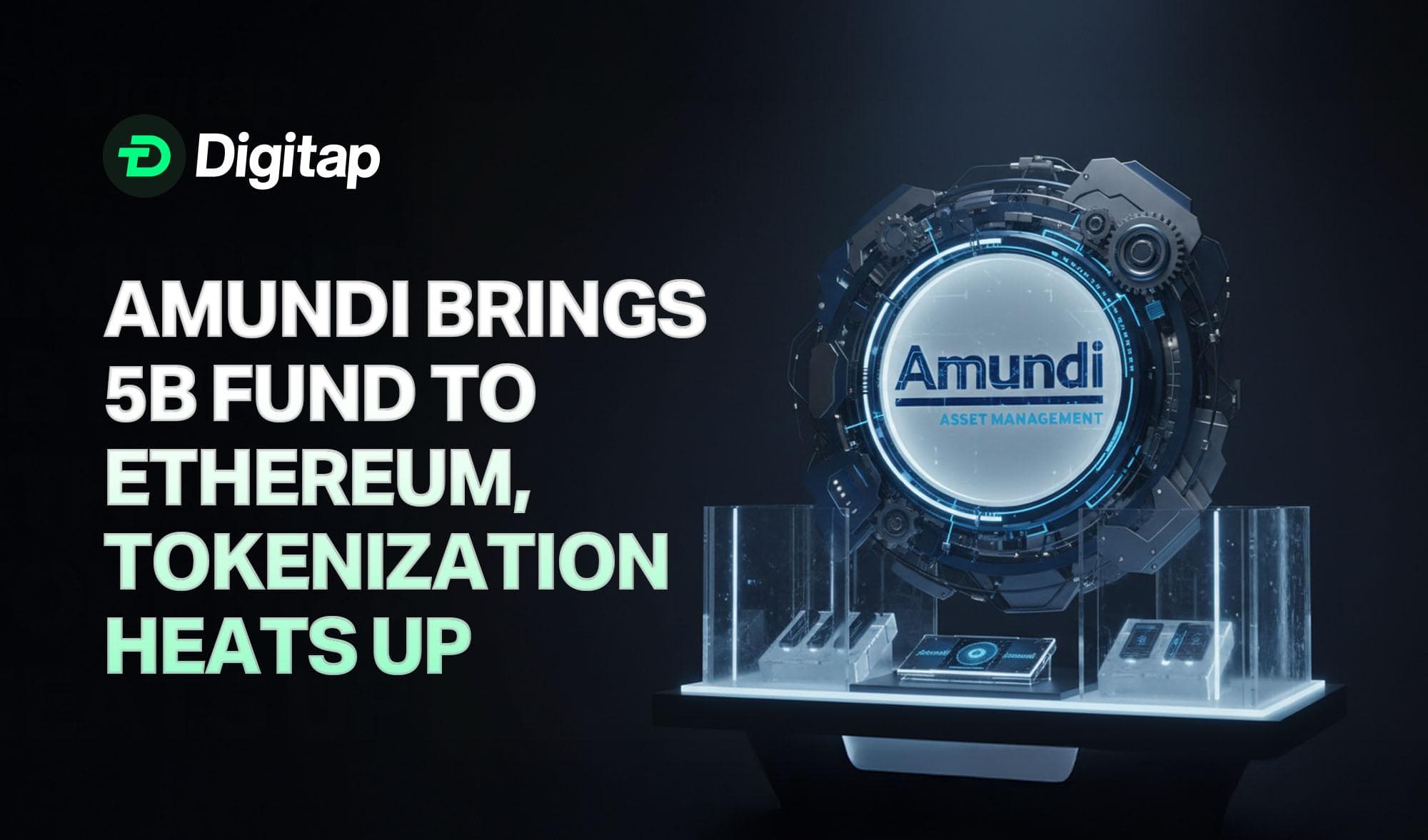 Amundi Brings €5 billion Money Market Fund on Ethereum as Tokenization Race Heats Up in Europe