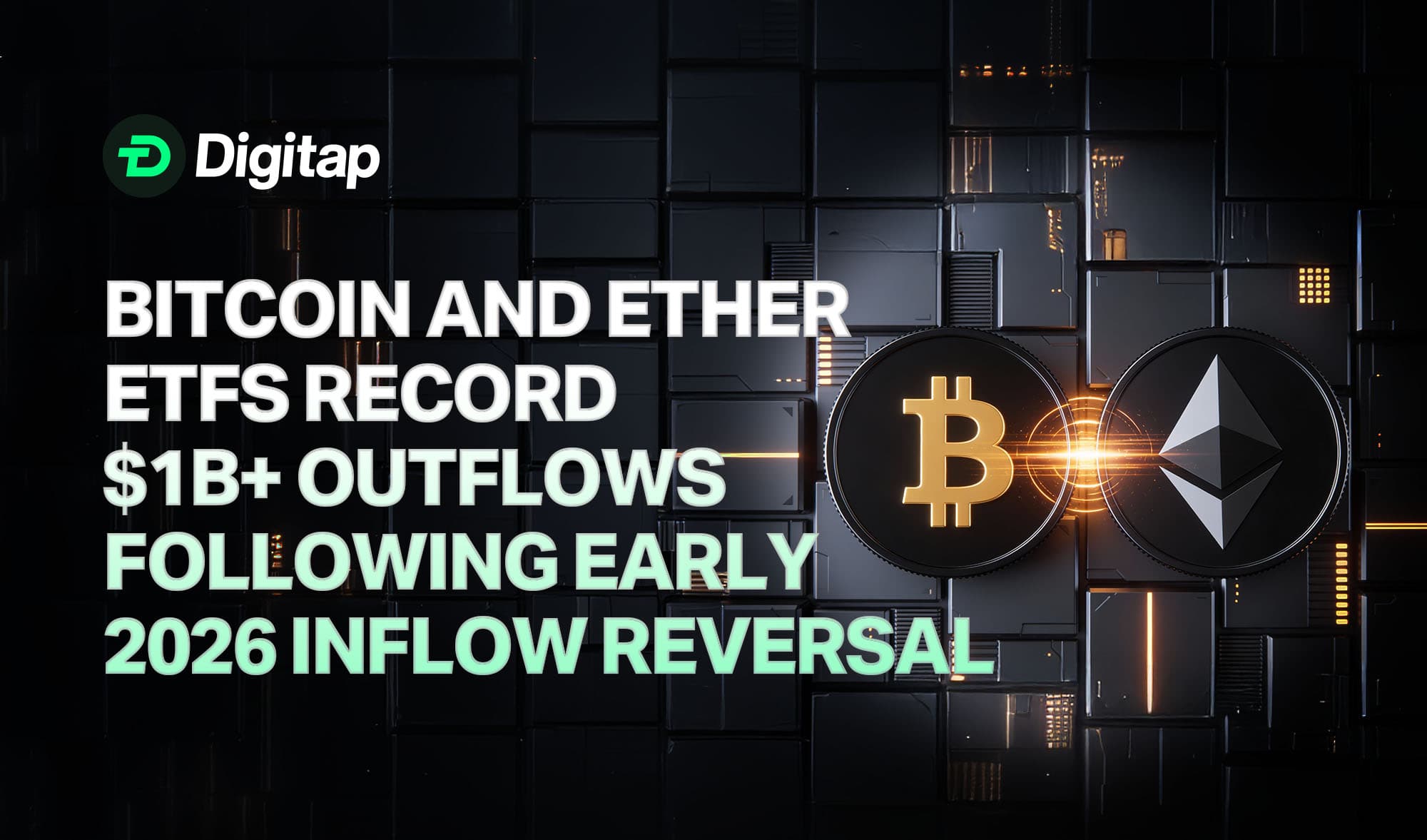 Bitcoin and Ether ETFs Record $1B+ Outflows Following Early 2026 Inflow Reversal