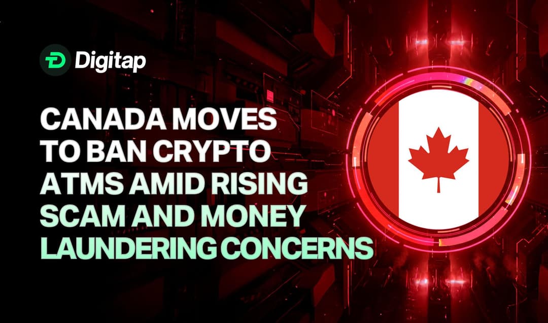 Canada Moves to Ban Crypto ATMs Amid Rising Scam and Money Laundering Concerns
