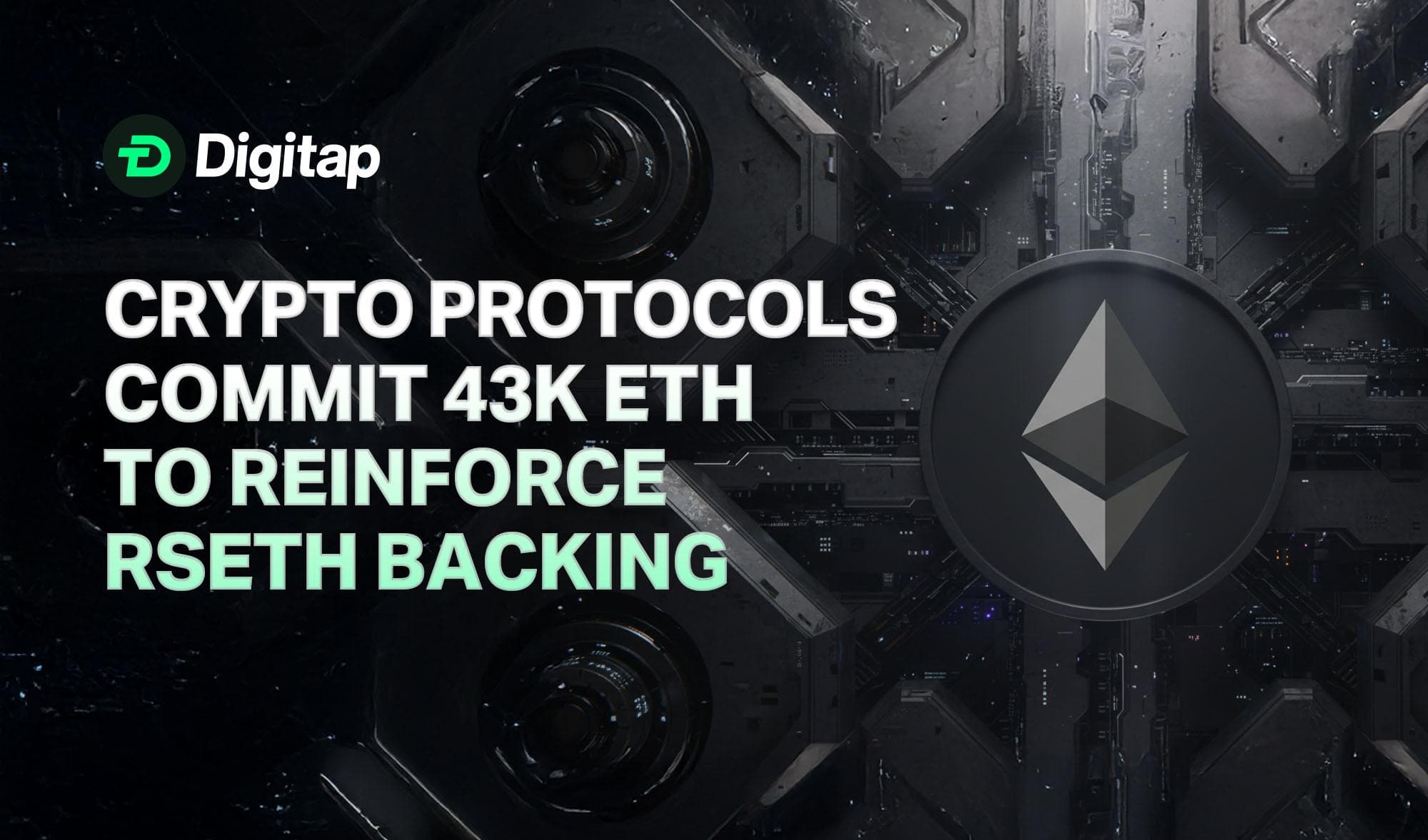 Crypto Protocols Commit 43K ETH to Reinforce rsETH Backing