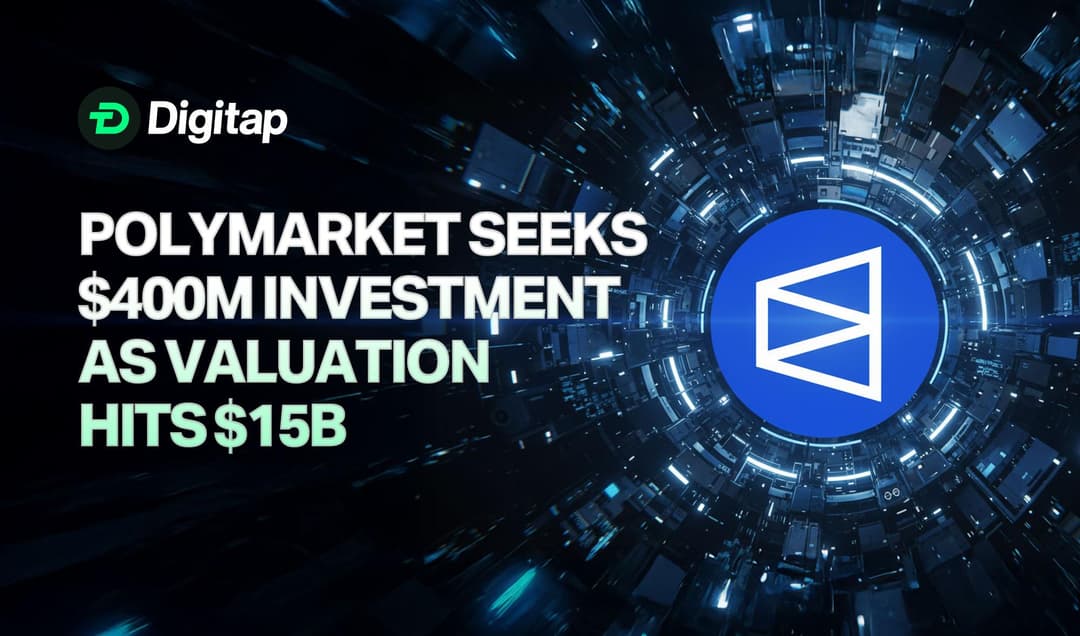 Polymarket Seeks $400M Investment as Valuation Hits $15B
