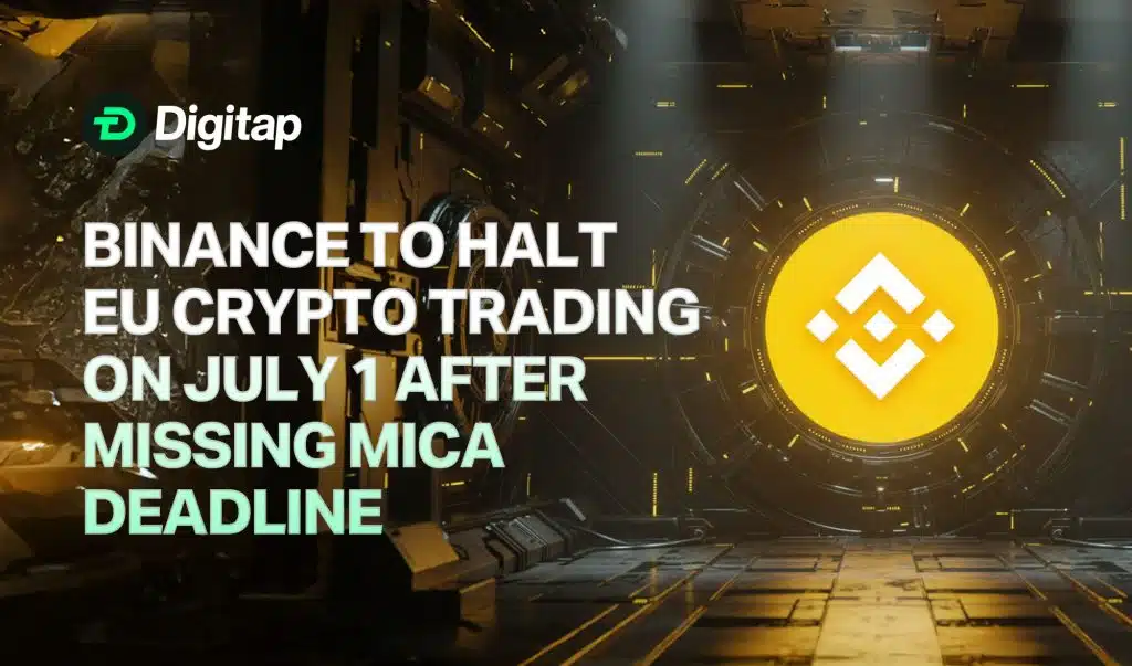 Binance to Halt EU Crypto Trading on July 1 After Missing MiCA Deadline