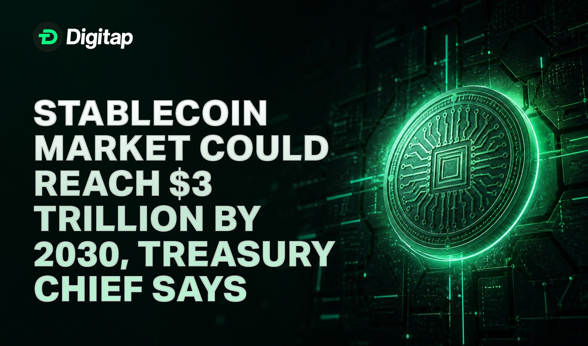 Stablecoin Market Could Reach $3 Trillion by 2030, Treasury Chief Says