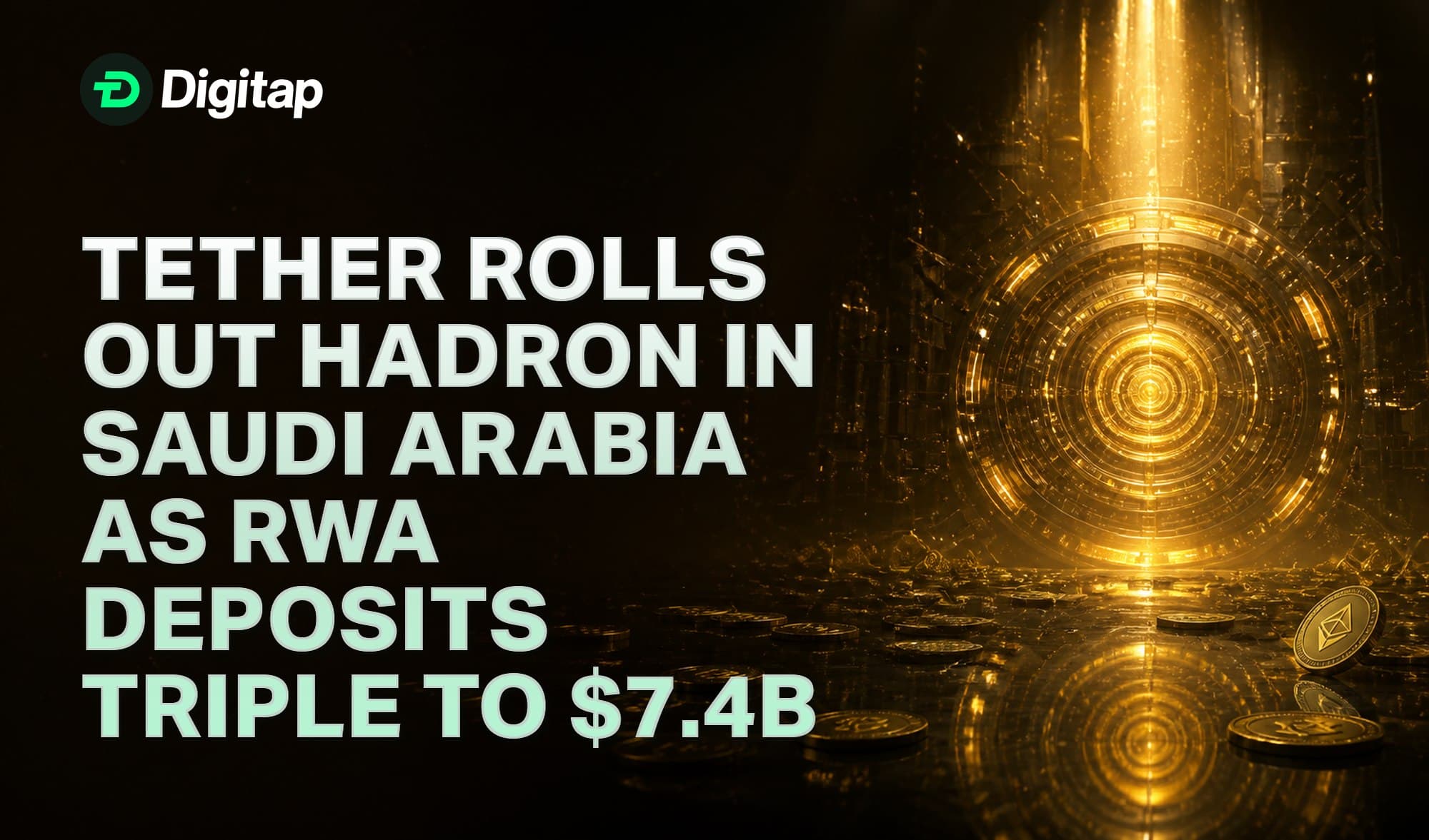 Tether Rolls Out Hadron in Saudi Arabia as RWA Deposits Triple to $7.4B