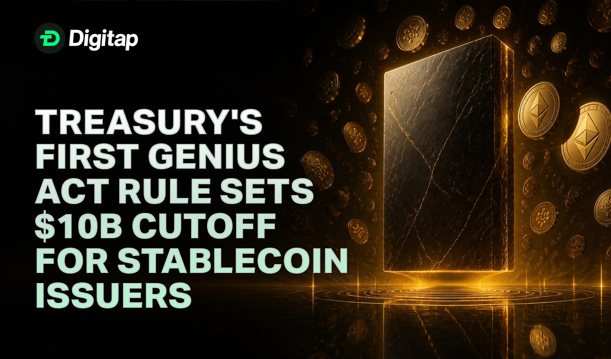 Treasury's First GENIUS Act Rule Sets $10B Cutoff for Stablecoin Issuers