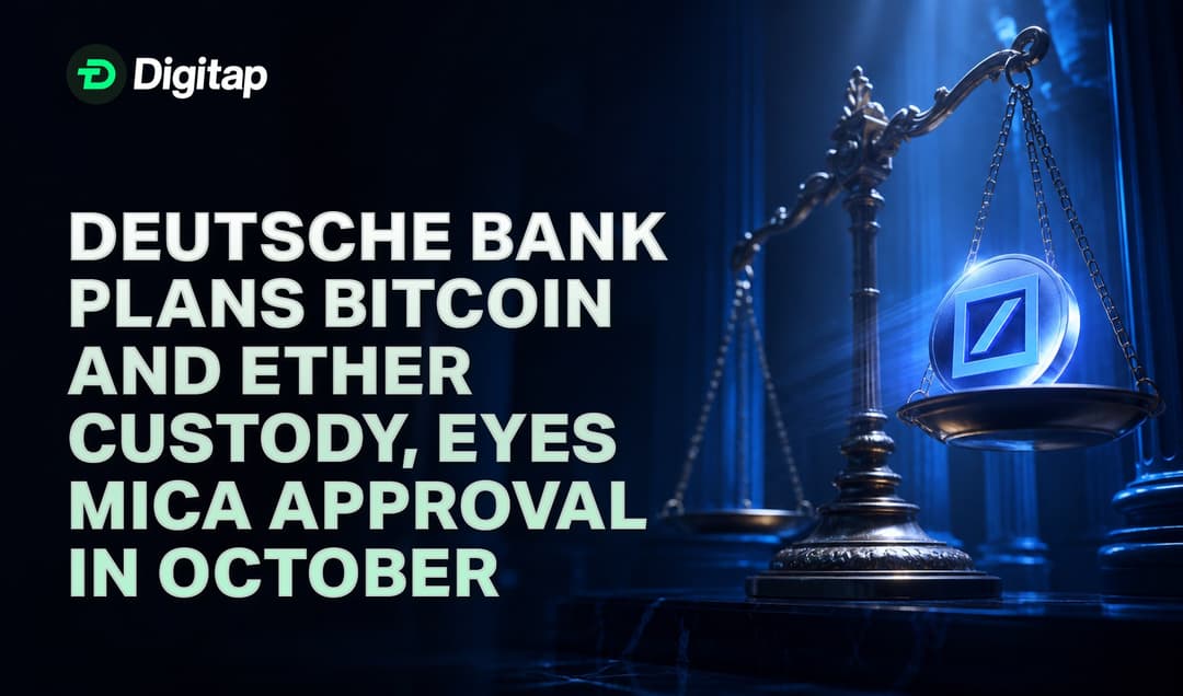 Deutsche Bank Plans Bitcoin and Ether Custody, Eyes MiCA Approval in October