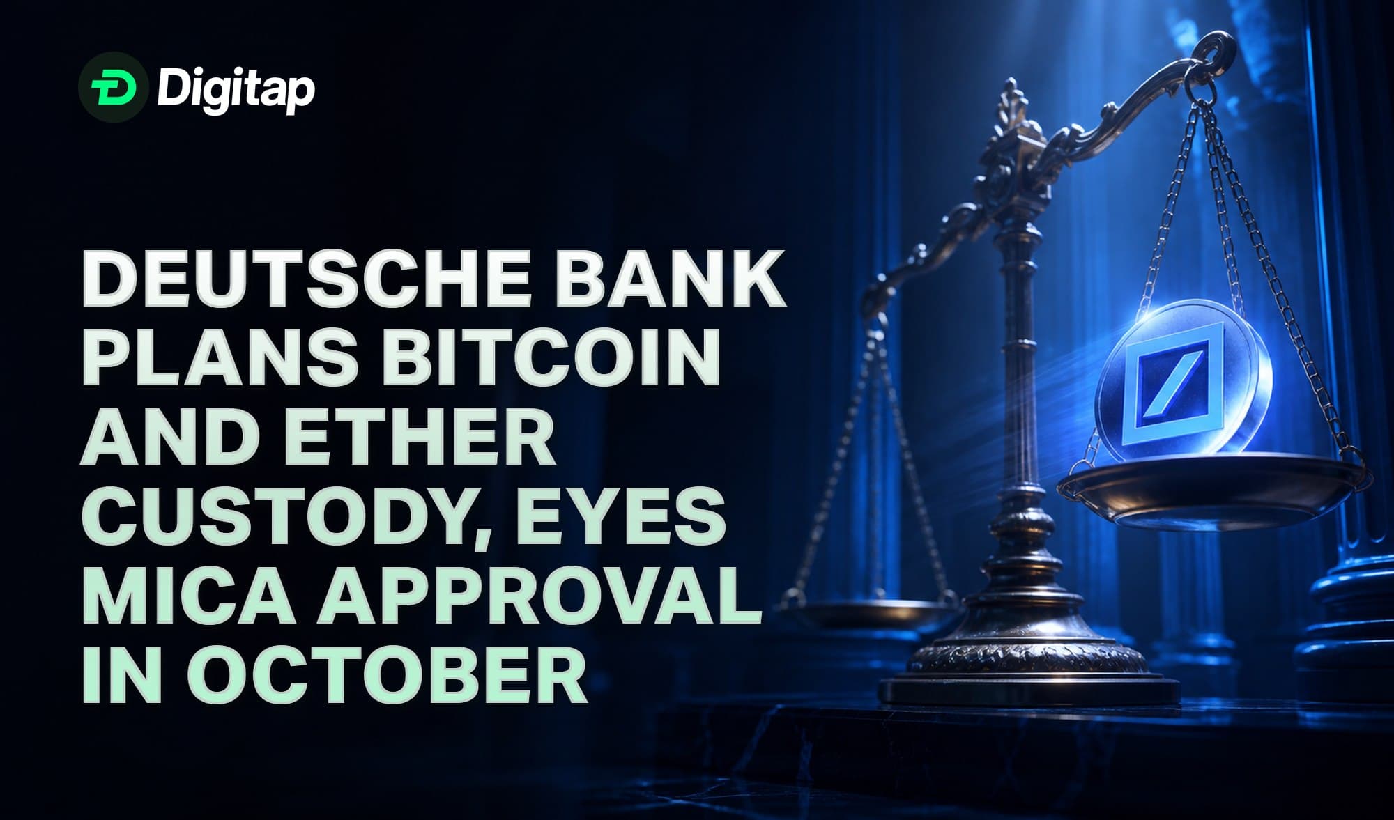 Deutsche Bank Plans Bitcoin and Ether Custody, Eyes MiCA Approval in October